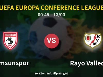 Kết Quả: Samsunspor 1-3 Rayo Vallecano – Highlight & Bàn Thắng | UEFA Europa Conference League