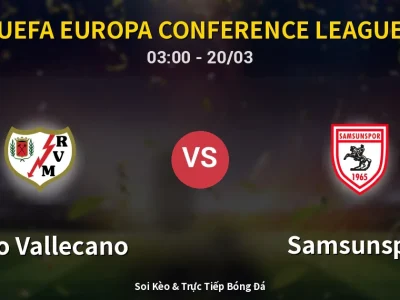 Kết Quả: Rayo Vallecano 0-1 Samsunspor – Highlight & Bàn Thắng | UEFA Europa Conference League
